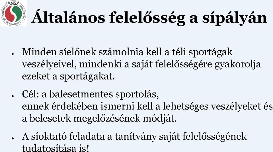 Cél: a balesetmentes sportolás, ennek érdekében ismerni kell a lehetséges veszélyeket