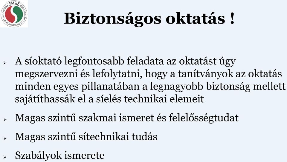 hogy a tanítványok az oktatás minden egyes pillanatában a legnagyobb biztonság