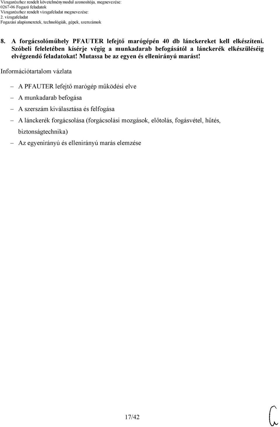 Mutassa be az egyen és ellenirányú marást!