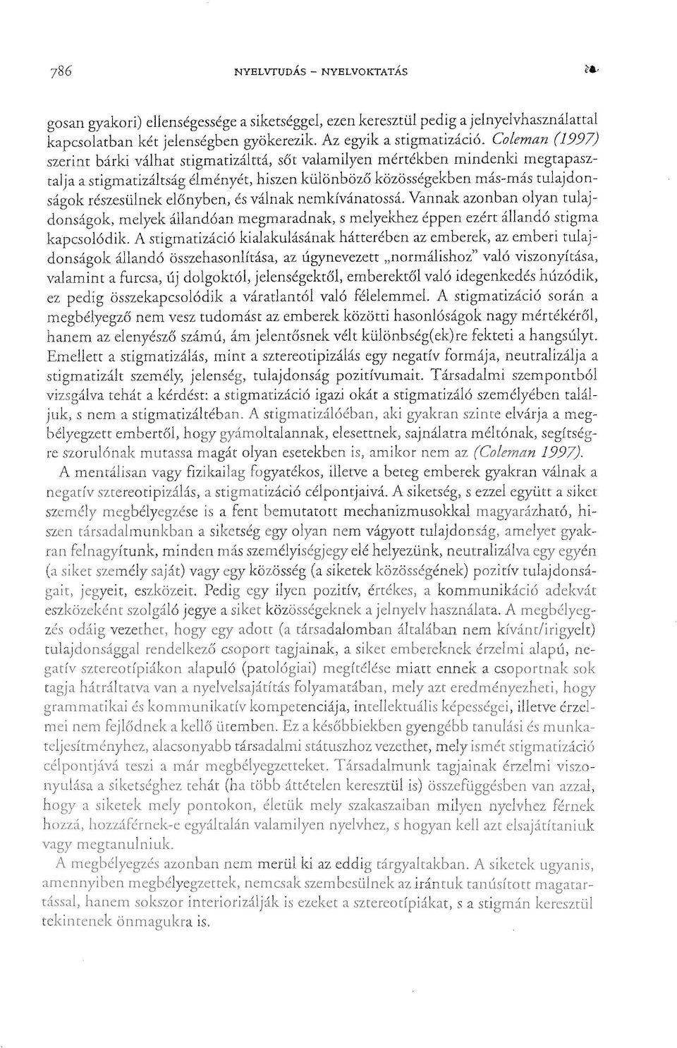 előnyben, és válnak nemkívánatossá. Vannak azonban olyan tulaj '-tv.l.10.::::q::.. "JJ.."-., melyek állandóan megmaradnak, s melyekhez éppen ezért állandó stigma.l"-.