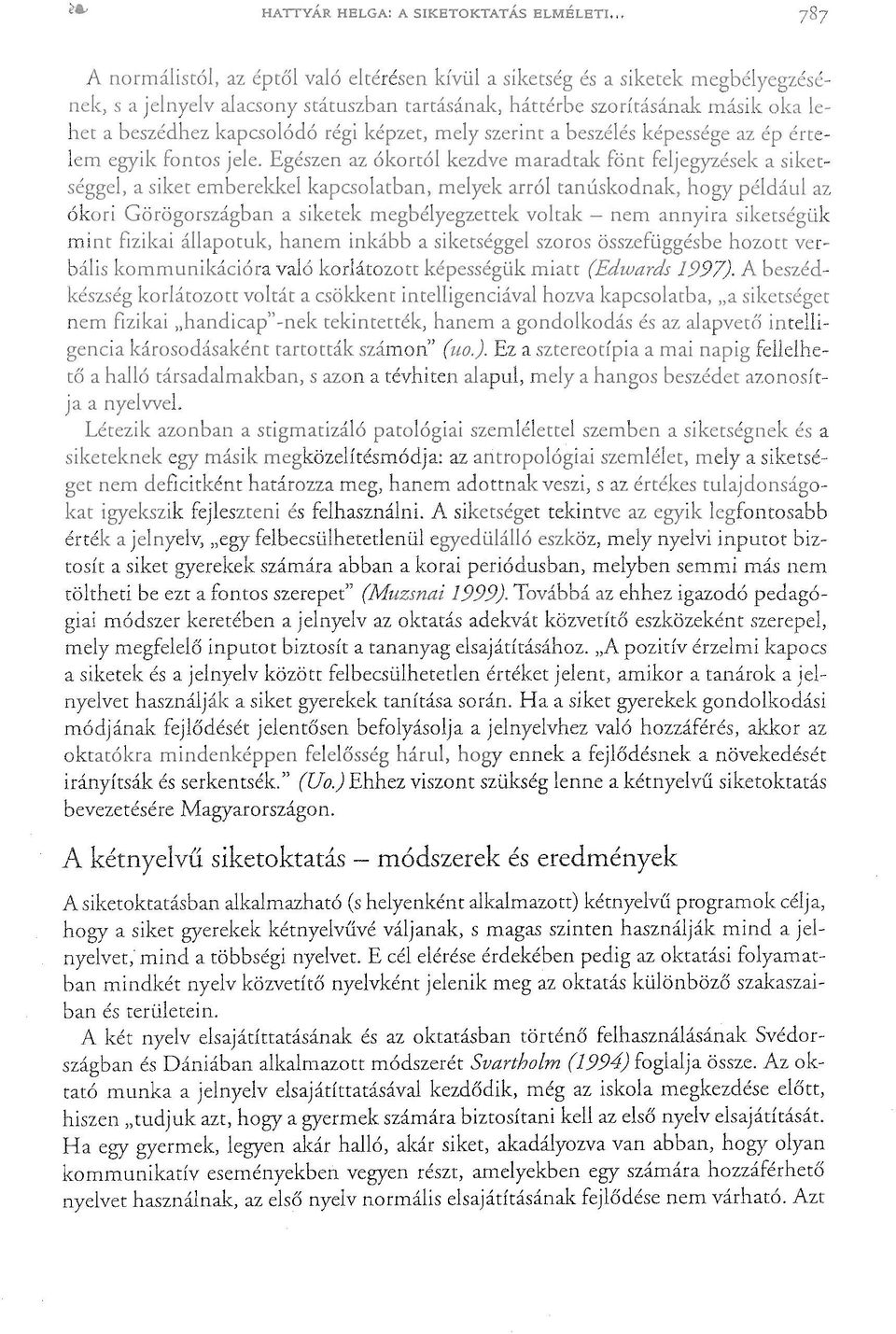 felhasználásának Svédországban és Dániában alkalmazott módszerét Svartholm (1994) foglalja össze.