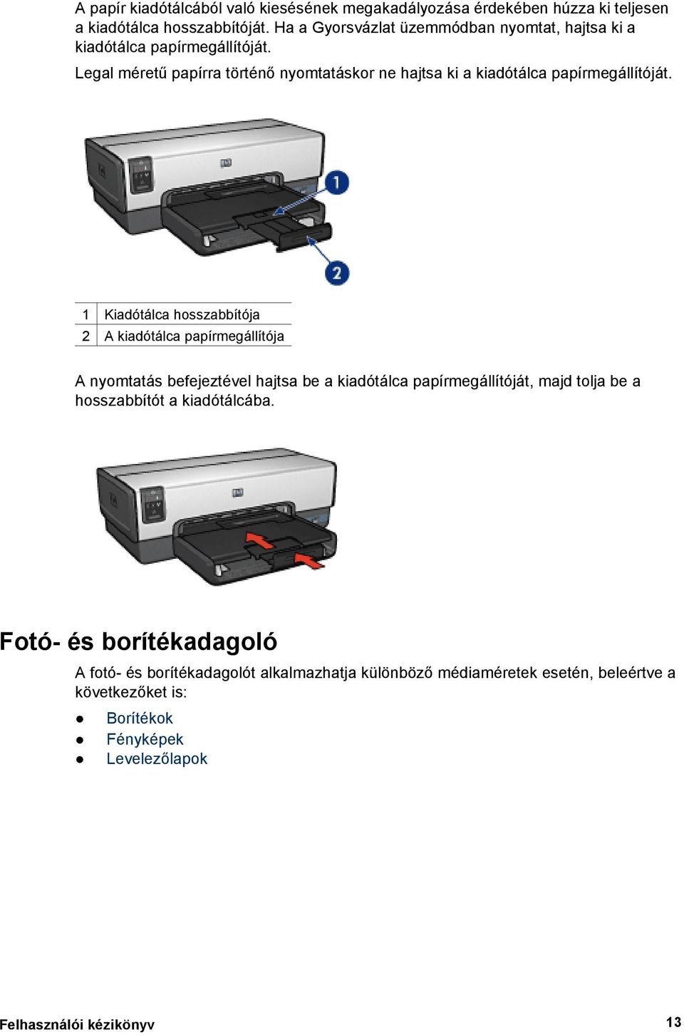 Legal méretű papírra történő nyomtatáskor ne hajtsa ki a kiadótálca papírmegállítóját.