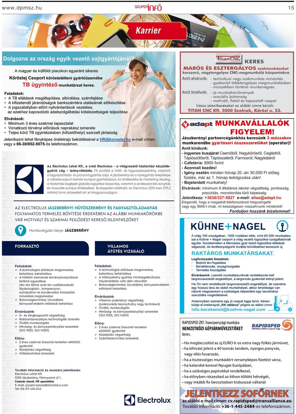 Az értékesítési és marketing részleg, a háztartási kisgépek globális logisztikai központja, valamint a professzionális konyhák és mosodák európai értékesítése Budapesten található.