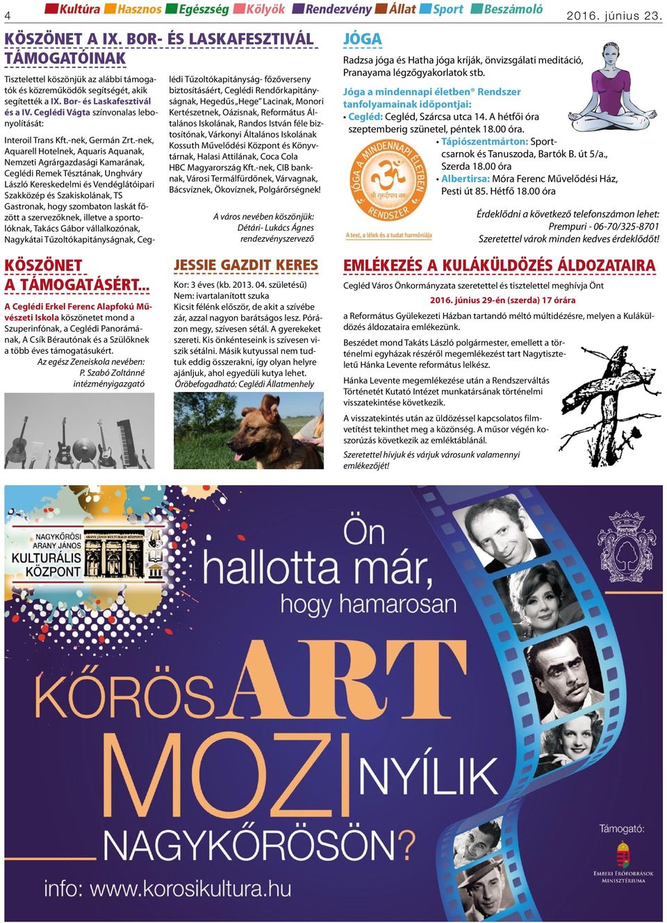 -nek, Aquarell Hotelnek, Aquaris Aquanak, Nemzeti Agrárgazdasági Kamarának, Ceglédi Remek Tésztának, Unghváry László Kereskedelmi és Vendéglátóipari Szakközép és Szakiskolának, TS Gastronak, hogy