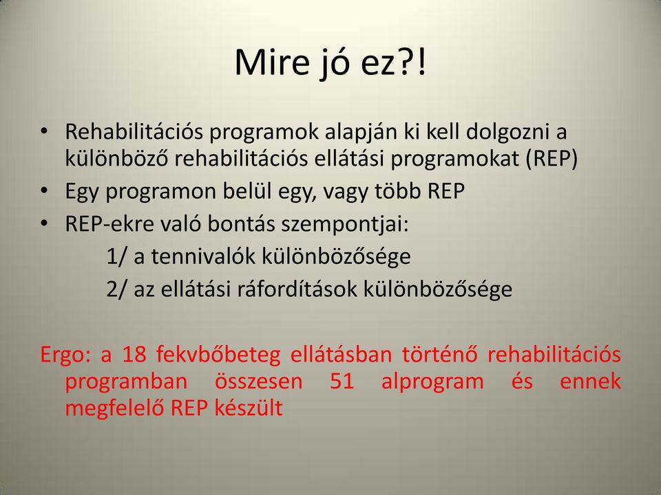 programokat (REP) Egy programon belül egy, vagy több REP REP-ekre való bontás szempontjai: 1/ a