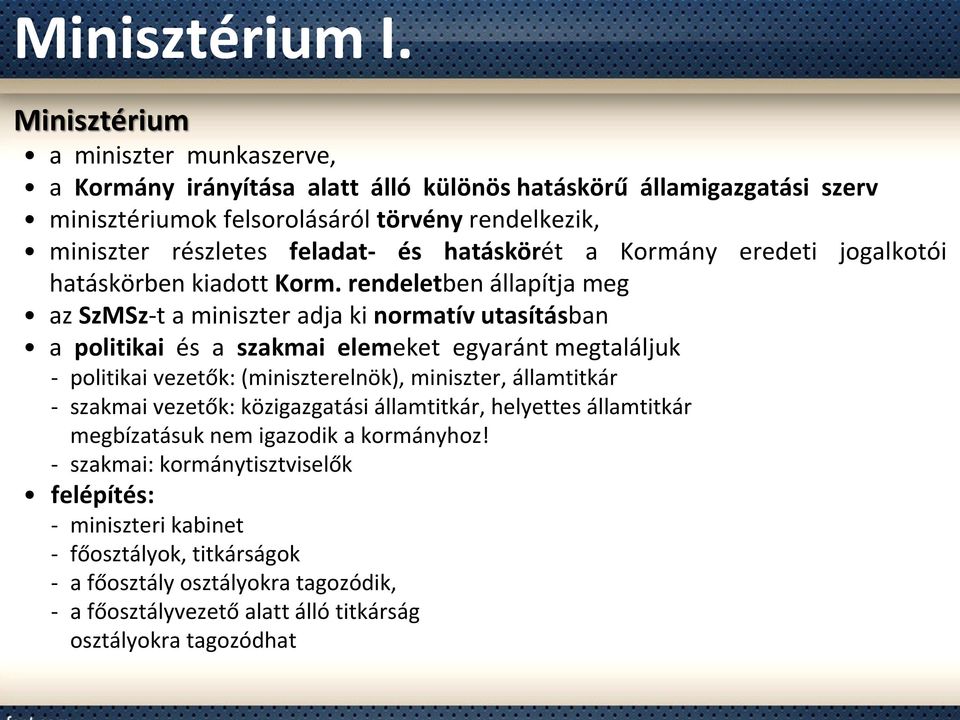 és hatáskörét a Kormány eredeti jogalkotói hatáskörben kiadott Korm.