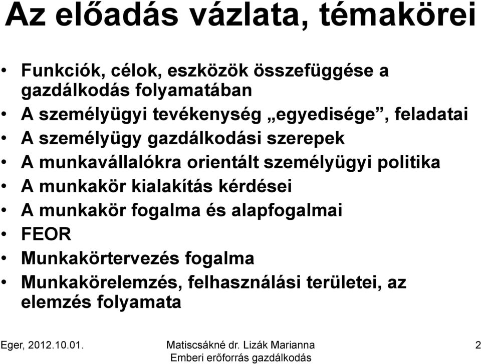 munkavállalókra orientált személyügyi politika A munkakör kialakítás kérdései A munkakör fogalma és