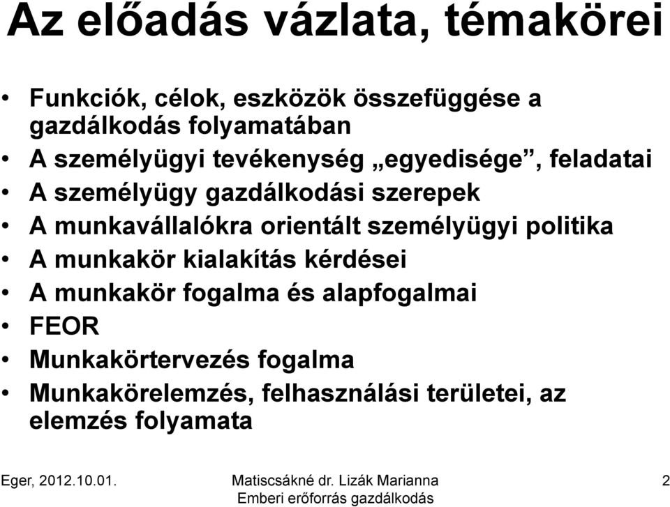 munkavállalókra orientált személyügyi politika A munkakör kialakítás kérdései A munkakör fogalma és