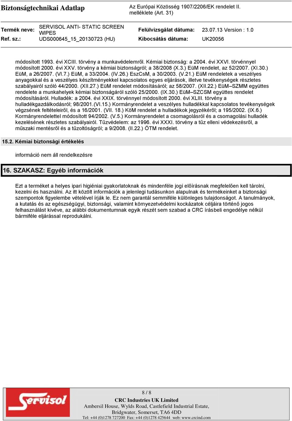 ) EüM rendeletek a veszélyes anyagokkal és a veszélyes készítményekkel kapcsolatos egyes eljárások, illetve tevékenységek részletes szabályairól szóló 44/2000. (XII.27.