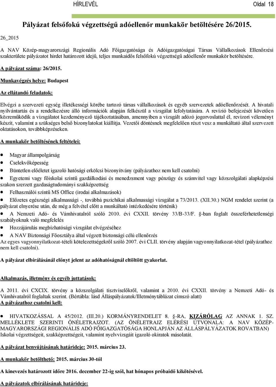 végzettségű adóellenőr munkakör betöltésére. A pályázat száma: 26/2015.