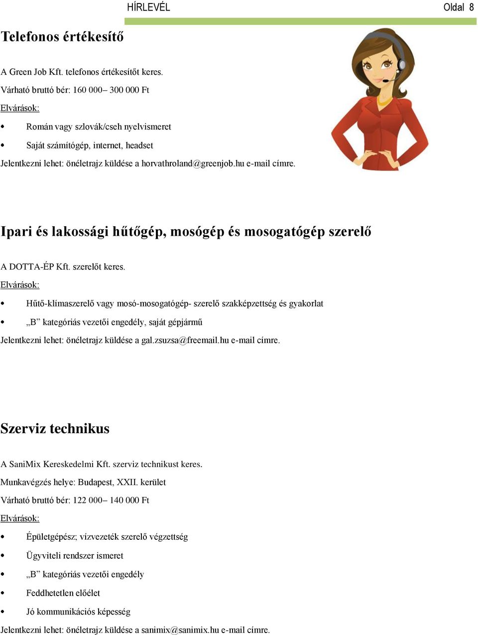 Ipari és lakossági hűtőgép, mosógép és mosogatógép szerelő A DOTTA-ÉP Kft. szerelőt keres.
