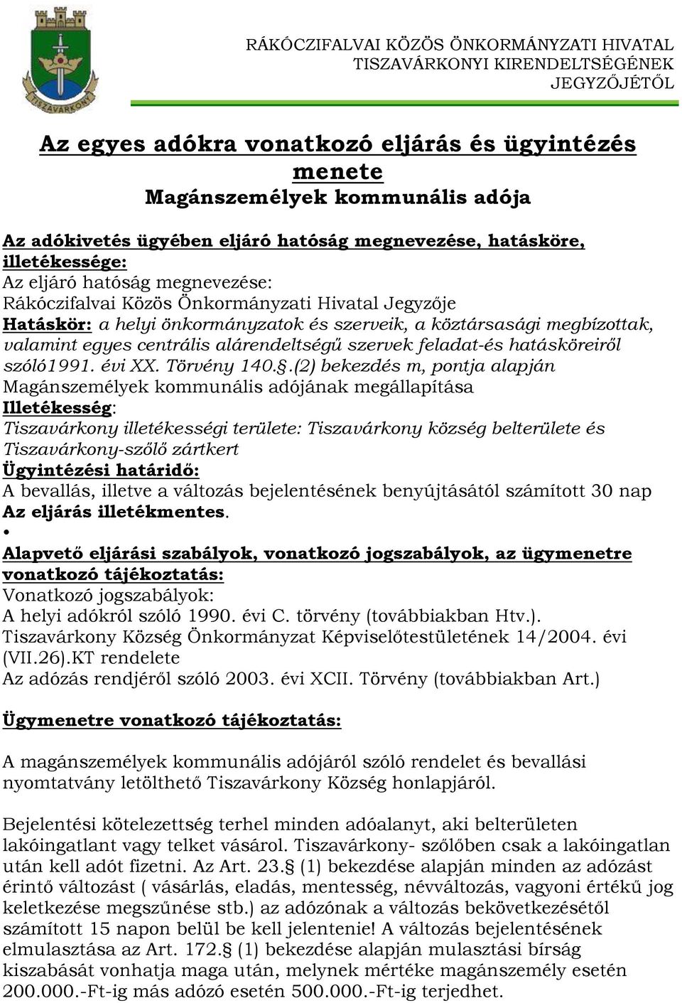 megbízottak, valamint egyes centrális alárendeltségű szervek feladat-és hatásköreiről szóló1991. évi XX. Törvény 140.