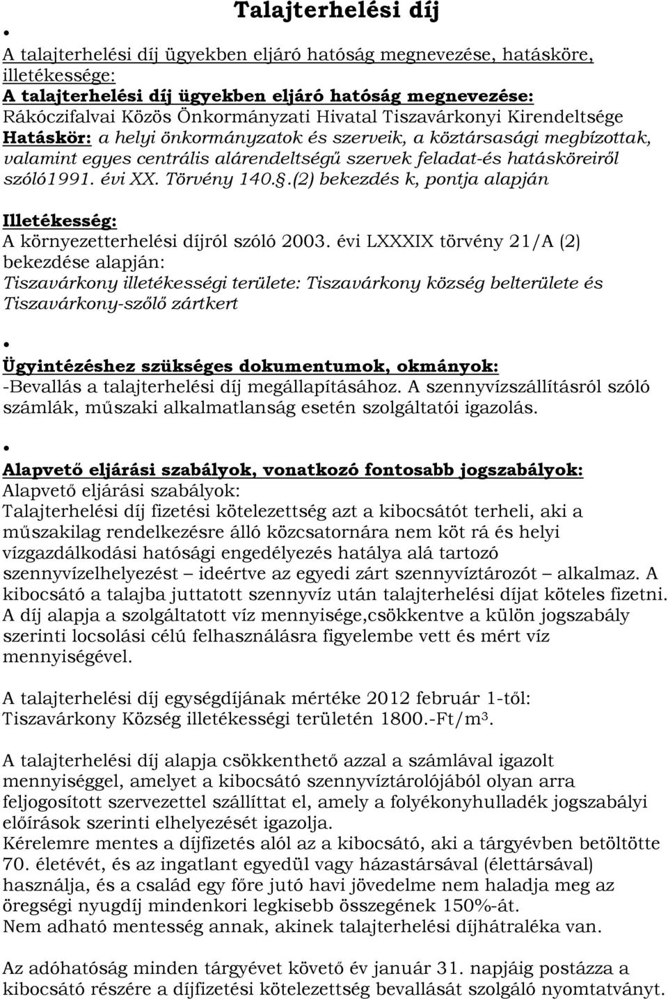 .(2) bekezdés k, pontja alapján Illetékesség: A környezetterhelési díjról szóló 2003.