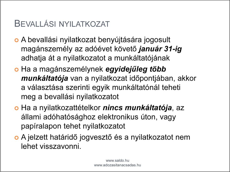választása szerinti egyik munkáltatónál teheti meg a bevallási nyilatkozatot Ha a nyilatkozattételkor nincs munkáltatója, az