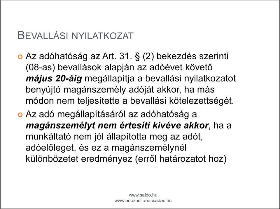 benyújtó magánszemély adóját akkor, ha más módon nem teljesítette a bevallási kötelezettségét.