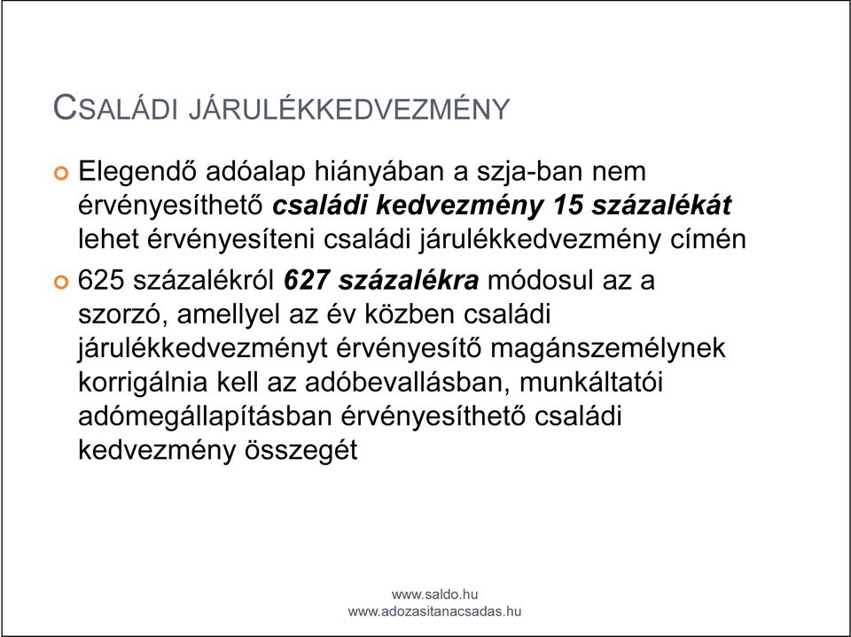 módosul az a szorzó, amellyel az év közben családi járulékkedvezményt érvényesítő magánszemélynek