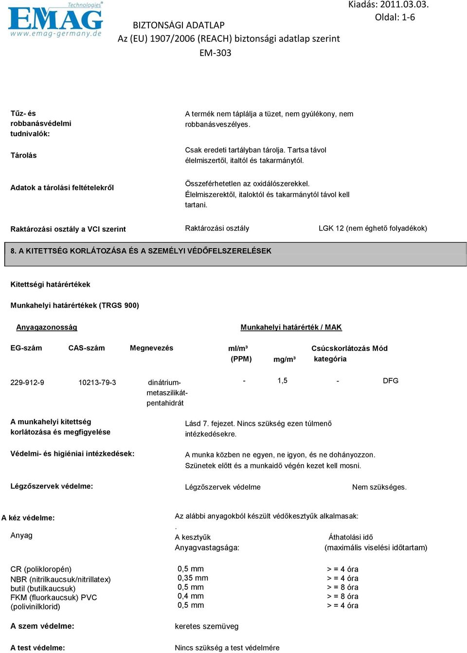 Raktározási osztály a VCI szerint Raktározási osztály LGK 12 (nem éghető folyadékok) 8.