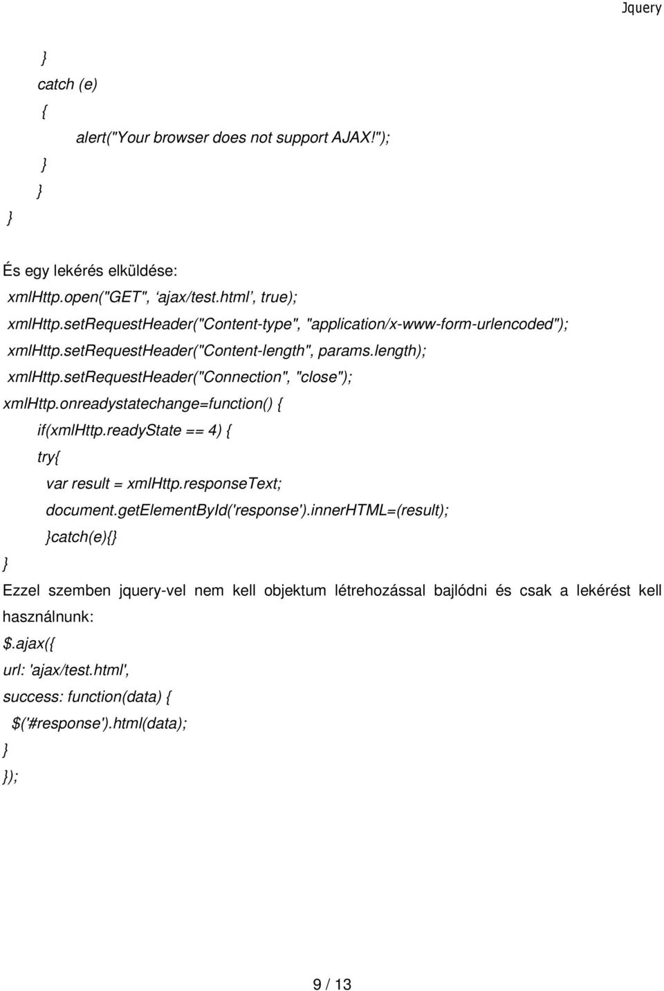 setrequestheader("connection", "close"); xmlhttp.onreadystatechange=function() { if(xmlhttp.readystate == 4) { try{ var result = xmlhttp.responsetext; document.