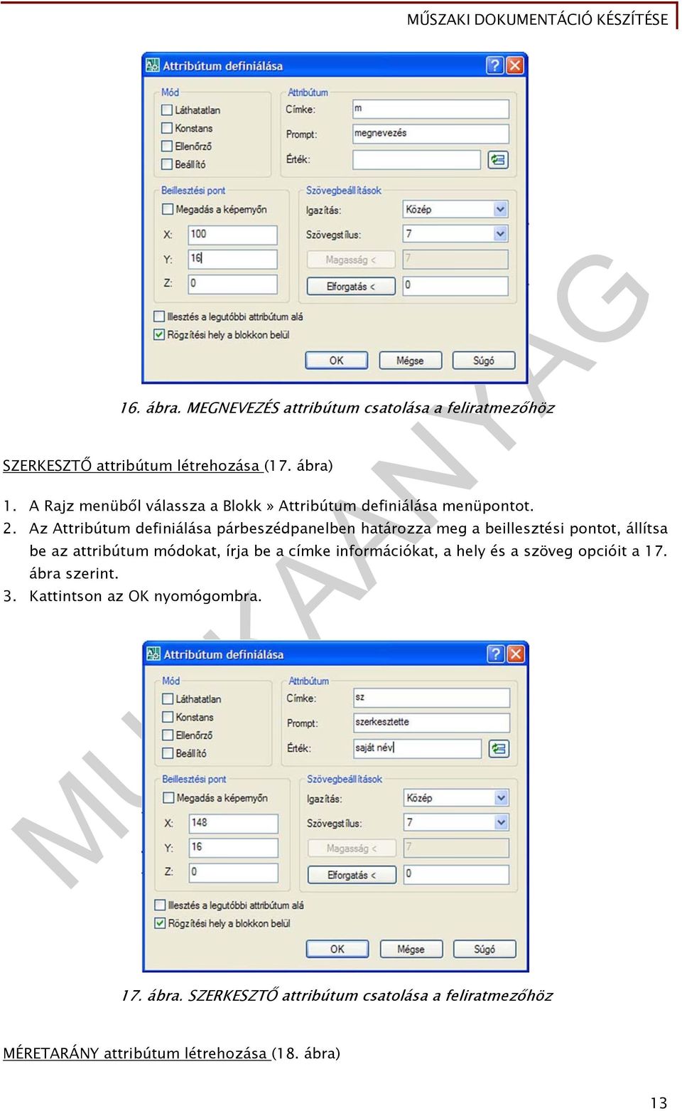 Az Attribútum definiálása párbeszédpanelben határozza meg a beillesztési pontot, állítsa be az attribútum módokat, írja be a