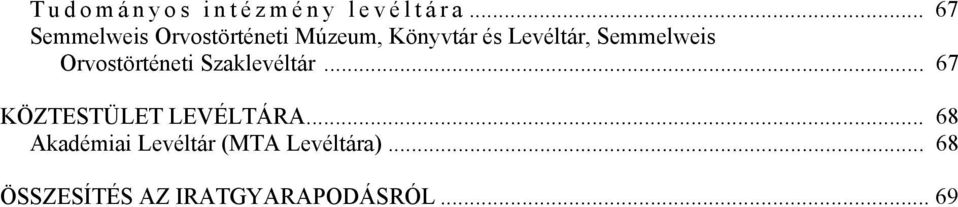Semmelweis Orvostörténeti Szaklevéltár... 67 KÖZTESTÜLET LEVÉLTÁRA.