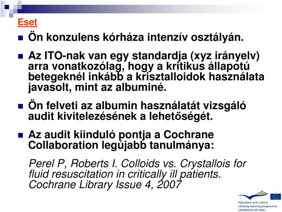 krisztalloidok használata javasolt, mint az albuminé.