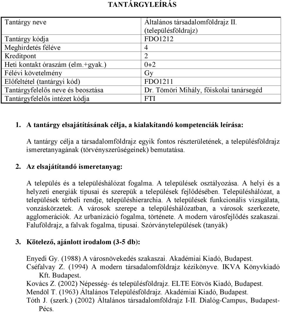 A település és a településhálózat fogalma. A települések osztályozása. A helyi és a helyzeti energiák típusai és szerepük a települések fejlődésében.