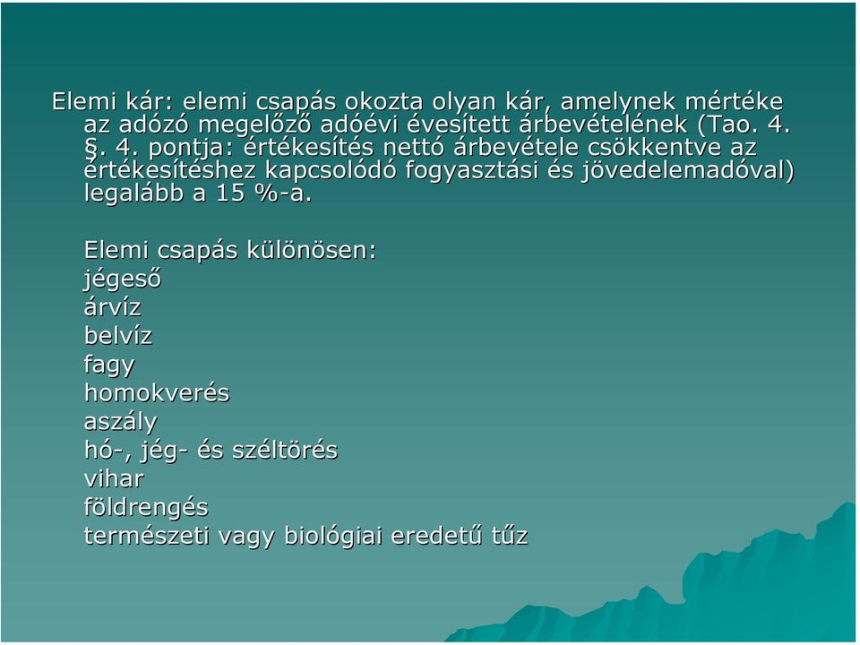 . 4. pontja: értékesítés nettó árbevétele csökkentve az értékesítéshez kapcsolódó fogyasztási és