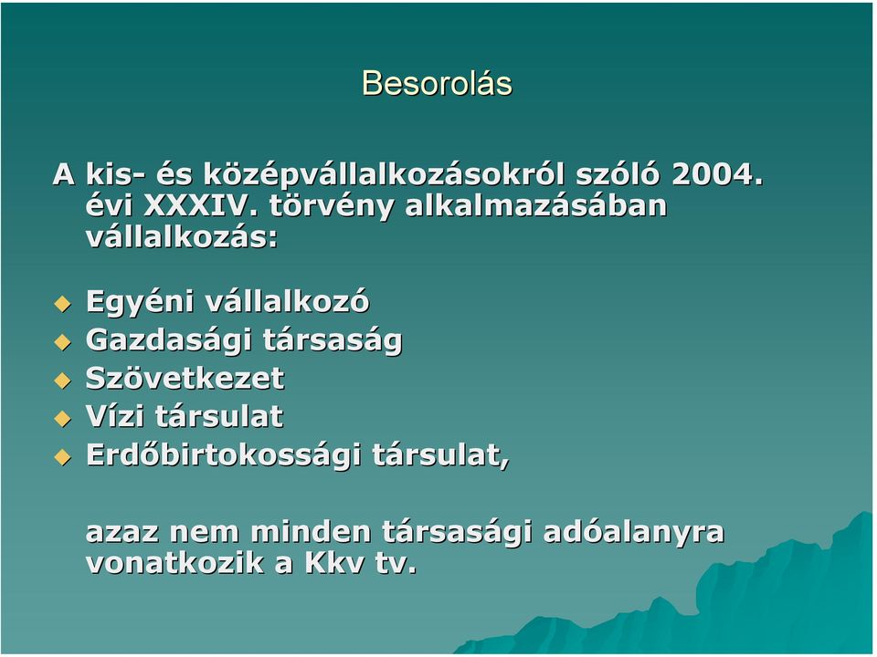 törvény alkalmazásában vállalkozás: Egyéni vállalkozó