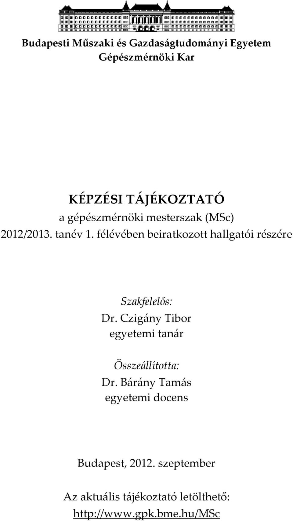 félévében beiratkozott hallgatói részére Szakfelelős: Dr.