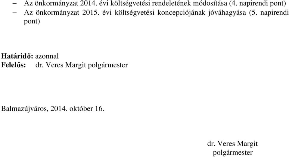 évi költségvetési koncepciójának jóváhagyása (5.