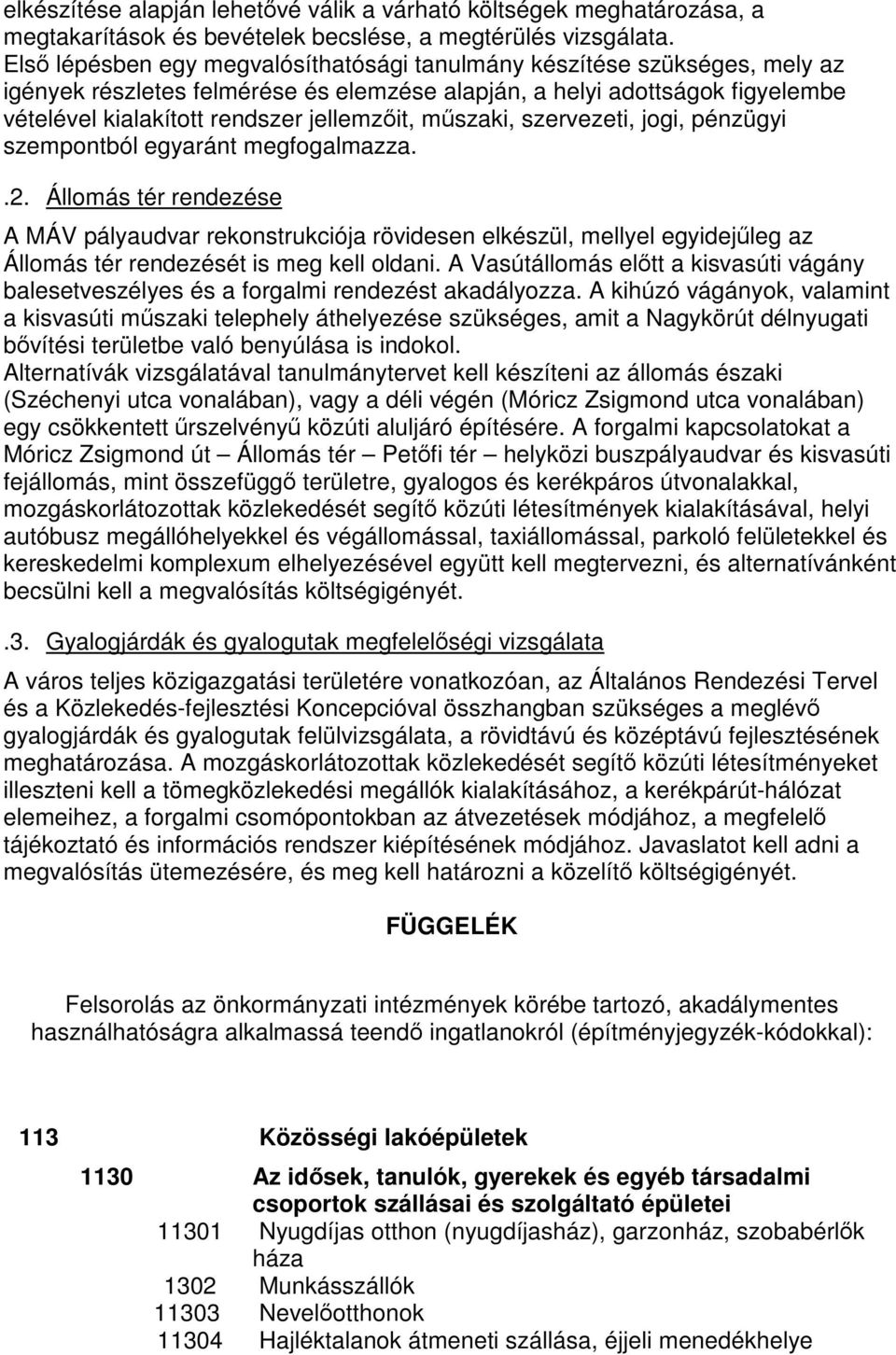 műszaki, szervezeti, jogi, pénzügyi szempontból egyaránt megfogalmazza..2.