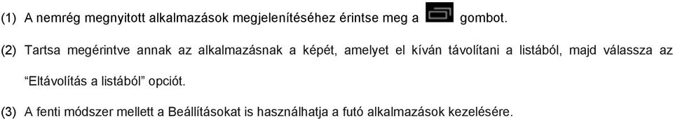 távolítani a listából, majd válassza az Eltávolítás a listából opciót.