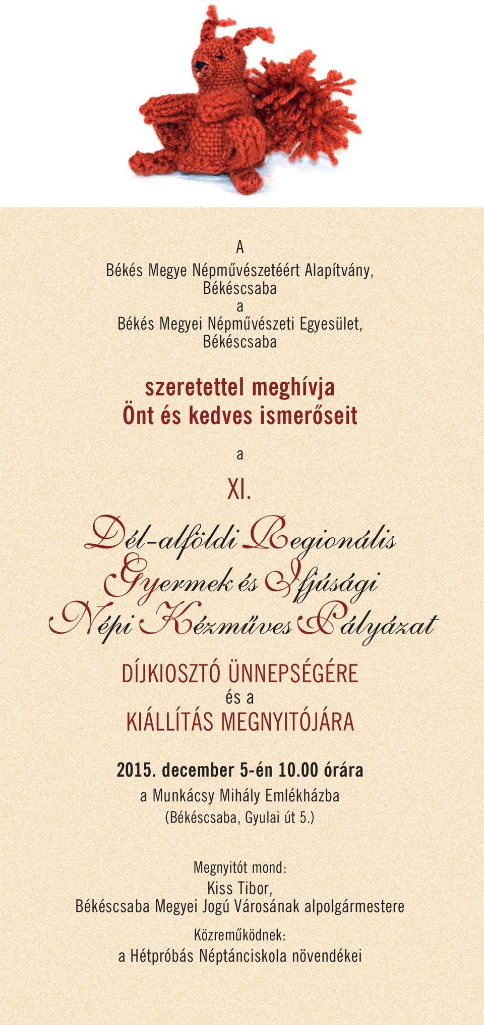 A Békés Megye Népmûvészetéért Alapítvány, Békéscsaba a Békés Megyei  Népmûvészeti Egyesület, XI. és a. (Békéscsaba, Gyulai út 5. - PDF Ingyenes  letöltés