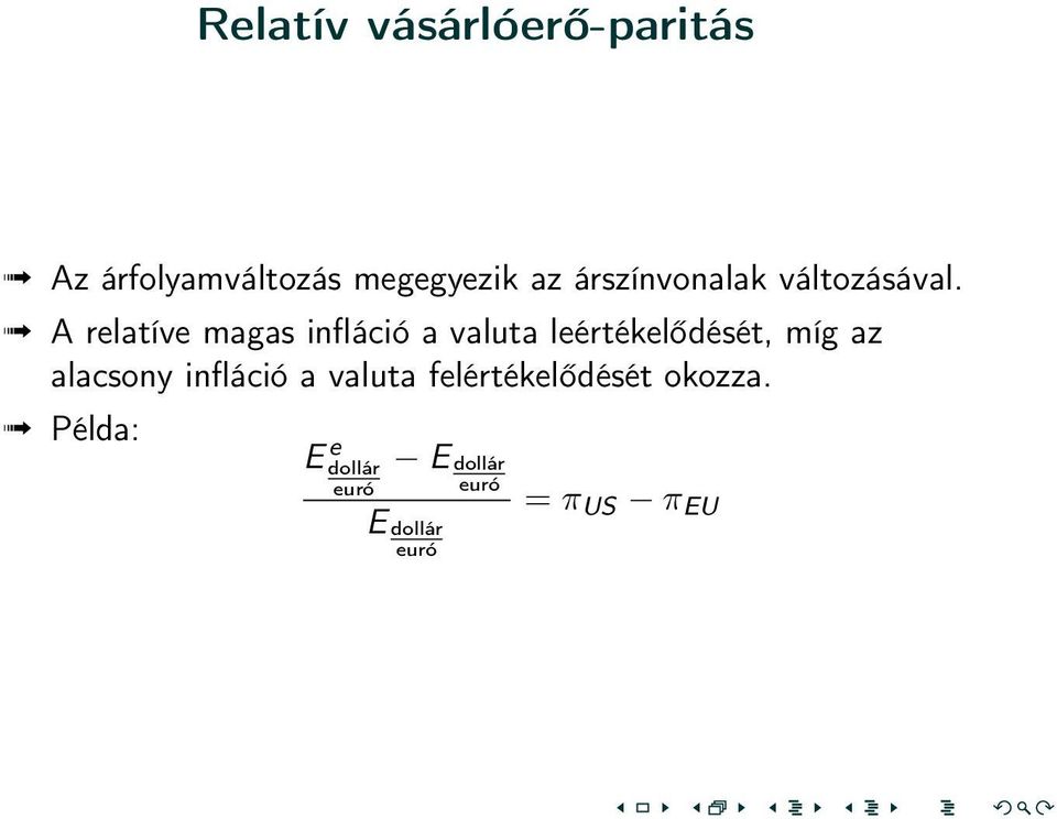 A relatíve magas infláció a valuta leértékelődését, míg az