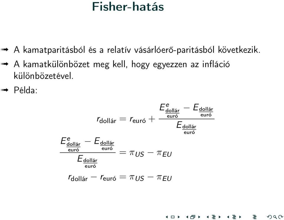 A kamatkülönbözet meg kell, hogy egyezzen az infláció különbözetével.