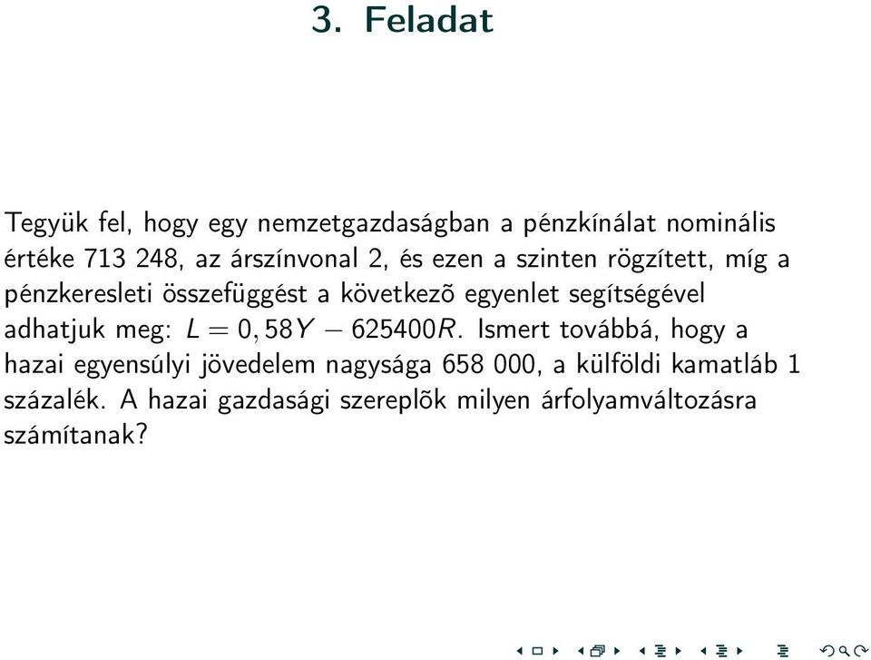 segítségével adhatjuk meg: L = 0, 58Y 625400R.