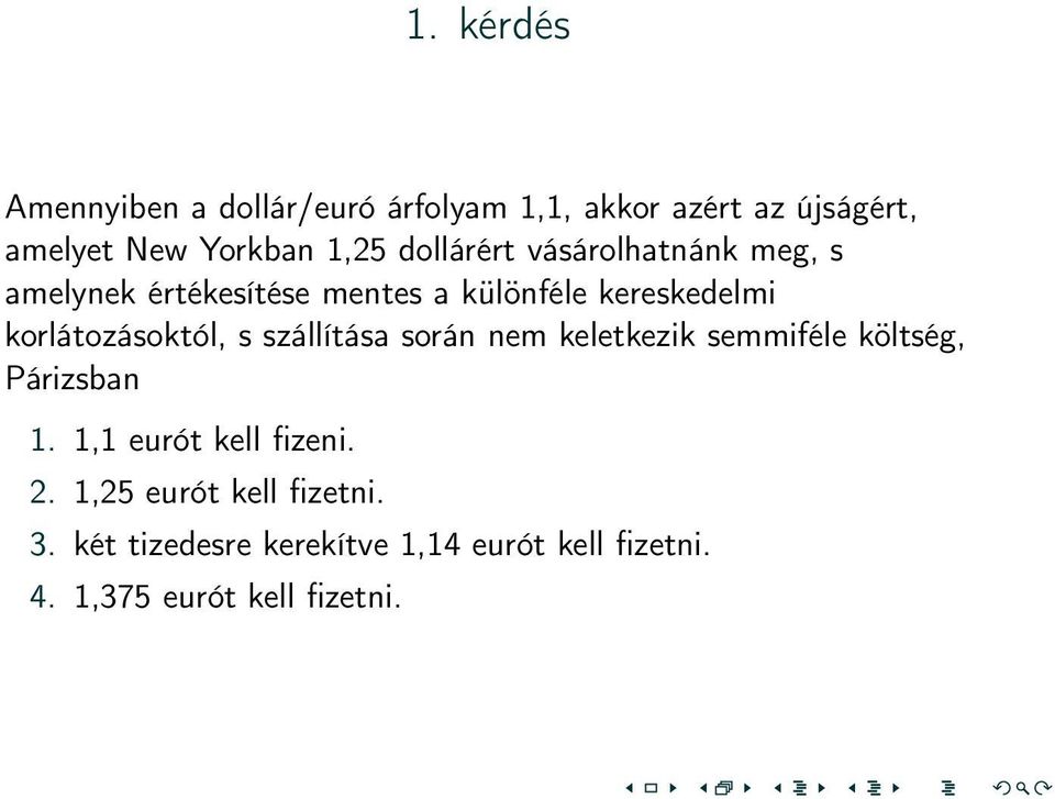 korlátozásoktól, s szállítása során nem keletkezik semmiféle költség, Párizsban 1.