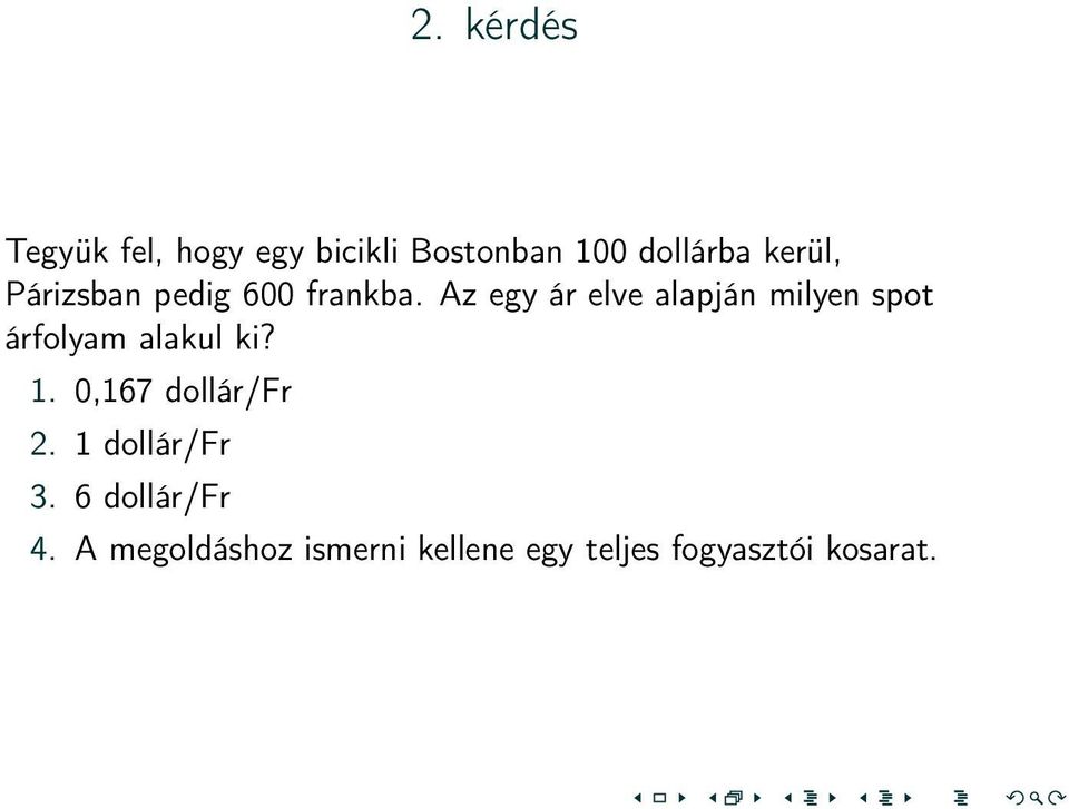 Az egy ár elve alapján milyen spot árfolyam alakul ki? 1.