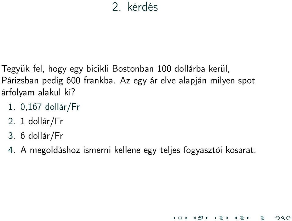 Az egy ár elve alapján milyen spot árfolyam alakul ki? 1.