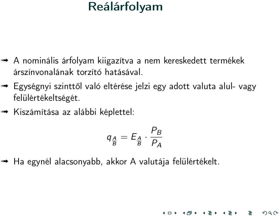 Egységnyi szinttől való eltérése jelzi egy adott valuta alul- vagy