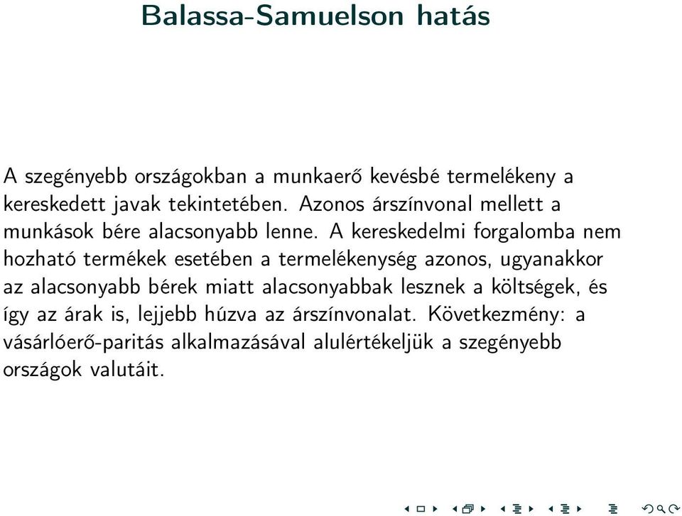 A kereskedelmi forgalomba nem hozható termékek esetében a termelékenység azonos, ugyanakkor az alacsonyabb bérek miatt