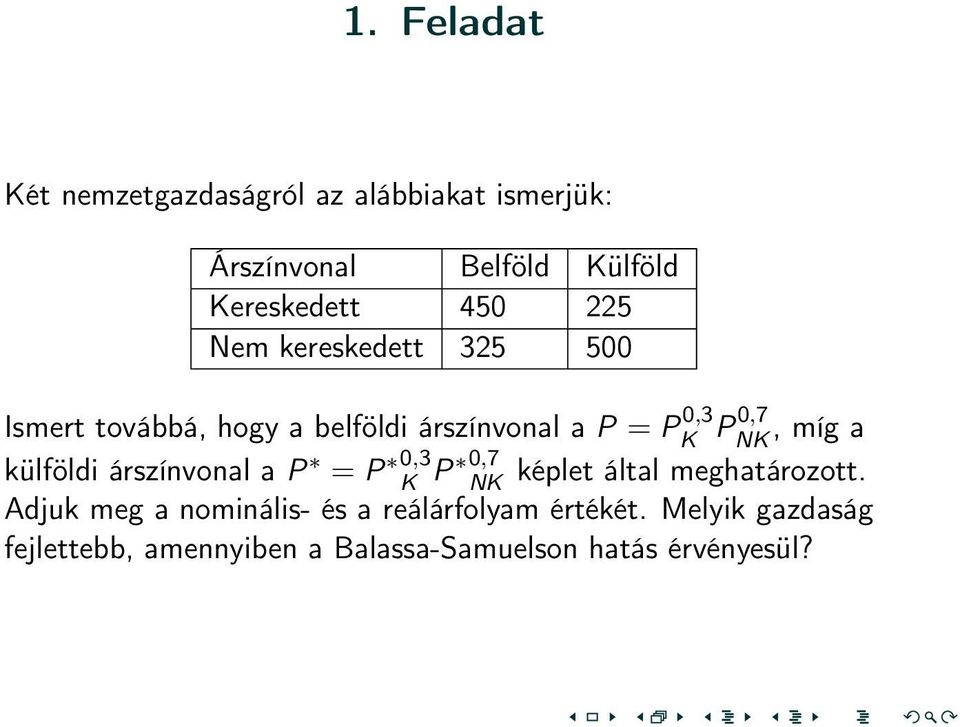 míg a külföldi árszínvonal a P = P 0,3 K P 0,7 NK képlet által meghatározott.