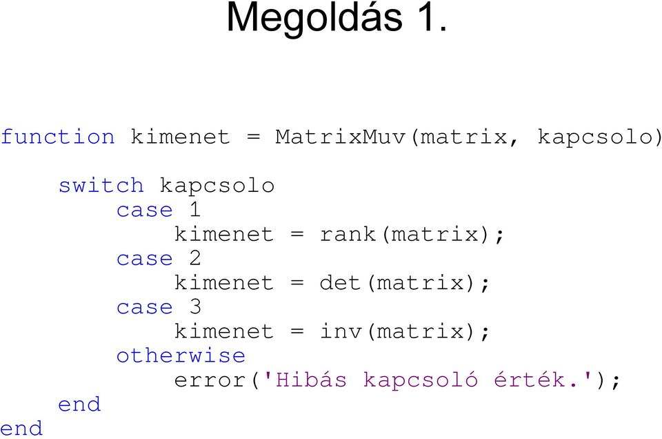 switch kapcsolo case 1 kimenet = rank(matrix); case 2