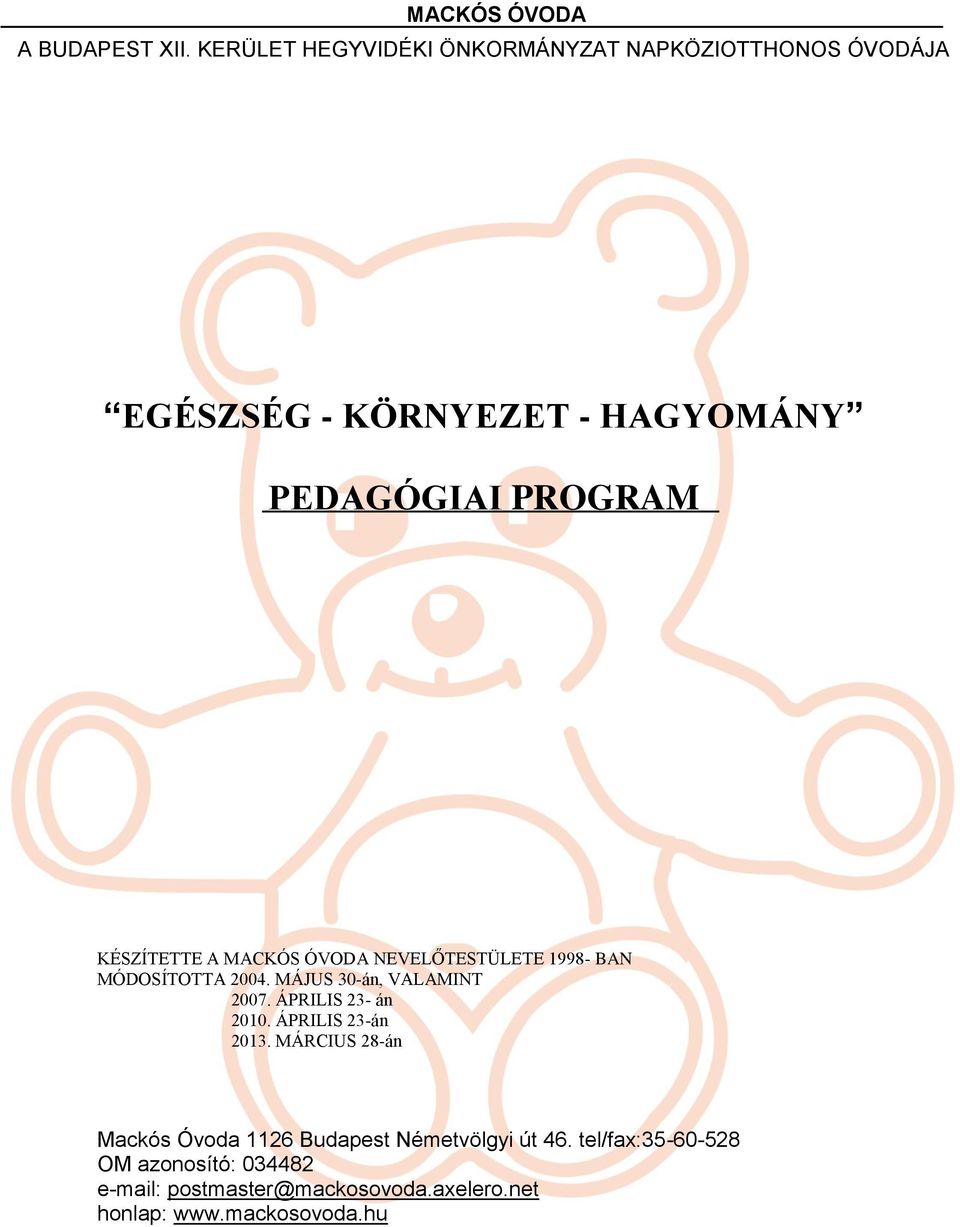 PROGRAM KÉSZÍTETTE A NEVELŐTESTÜLETE 1998- BAN MÓDOSÍTOTTA 2004. MÁJUS 30-án, VALAMINT 2007.