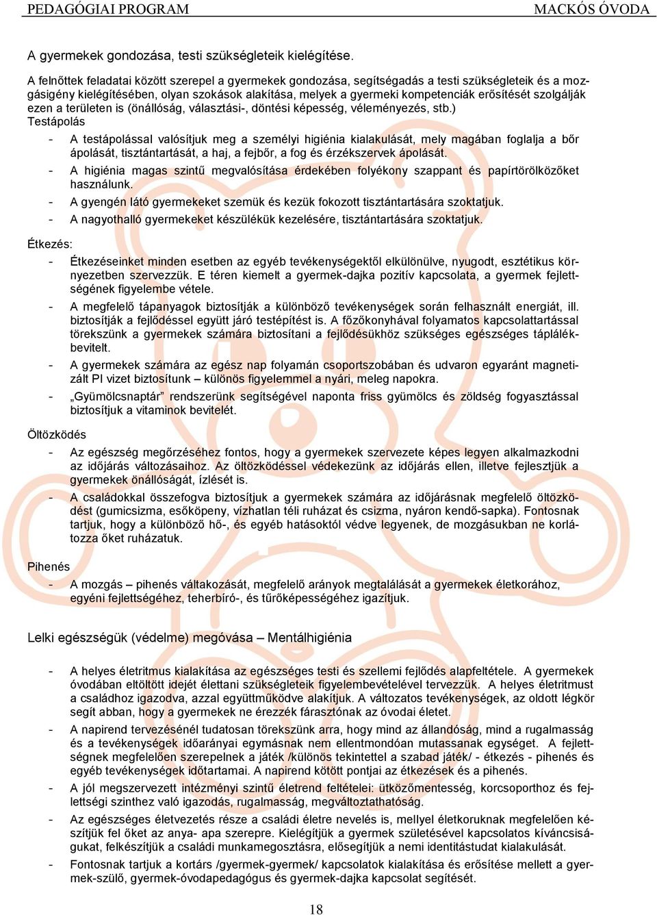 szolgálják ezen a területen is (önállóság, választási-, döntési képesség, véleményezés, stb.