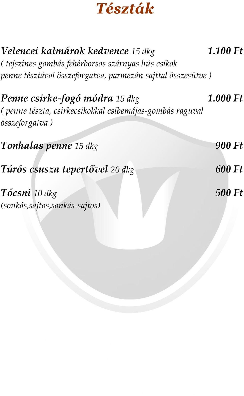 penne tészta, csirkecsíkokkal csibemájas-gombás raguval összeforgatva ) Tonhalas penne 15 dkg