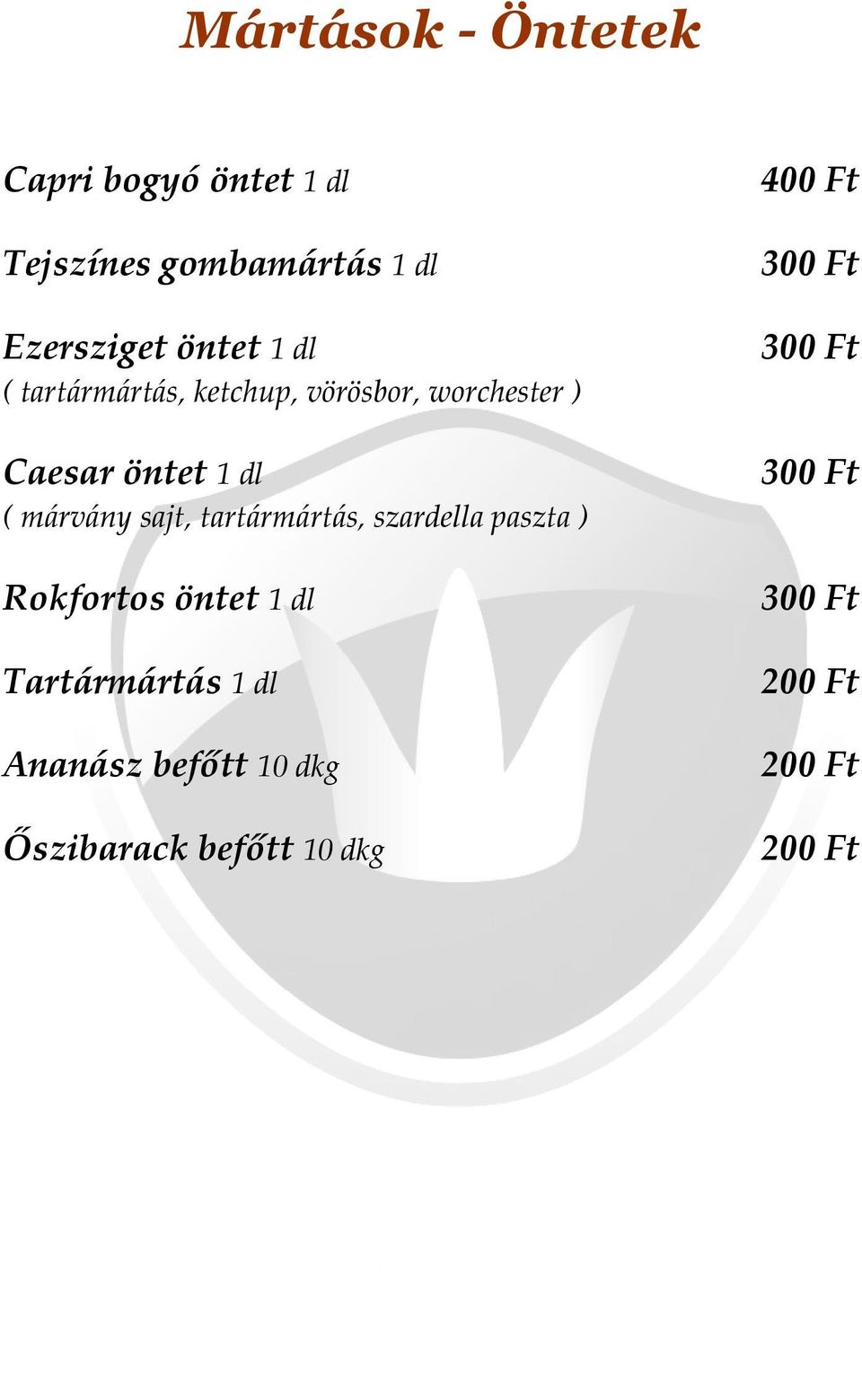 öntet 1 dl ( márvány sajt, tartármártás, szardella paszta ) Rokfortos öntet 1