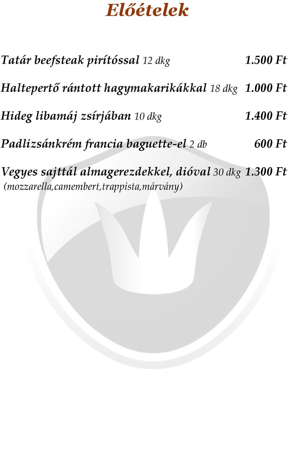 000 Ft Hideg libamáj zsírjában 10 dkg Padlizsánkrém francia