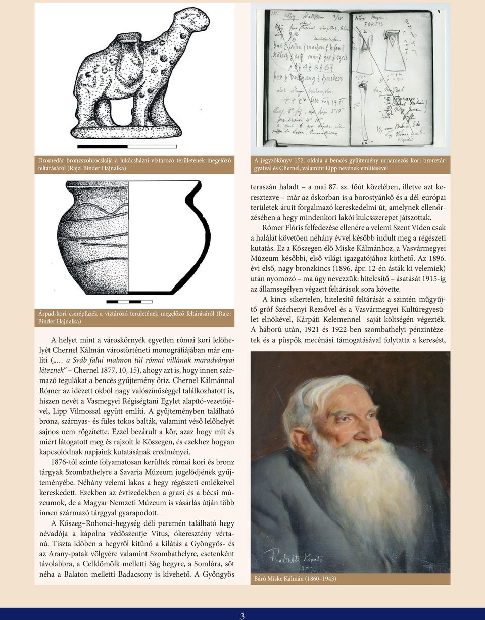 1877, 10, 15), ahogy azt is, hogy innen származó tegulákat a bencés gyűjtemény őriz.