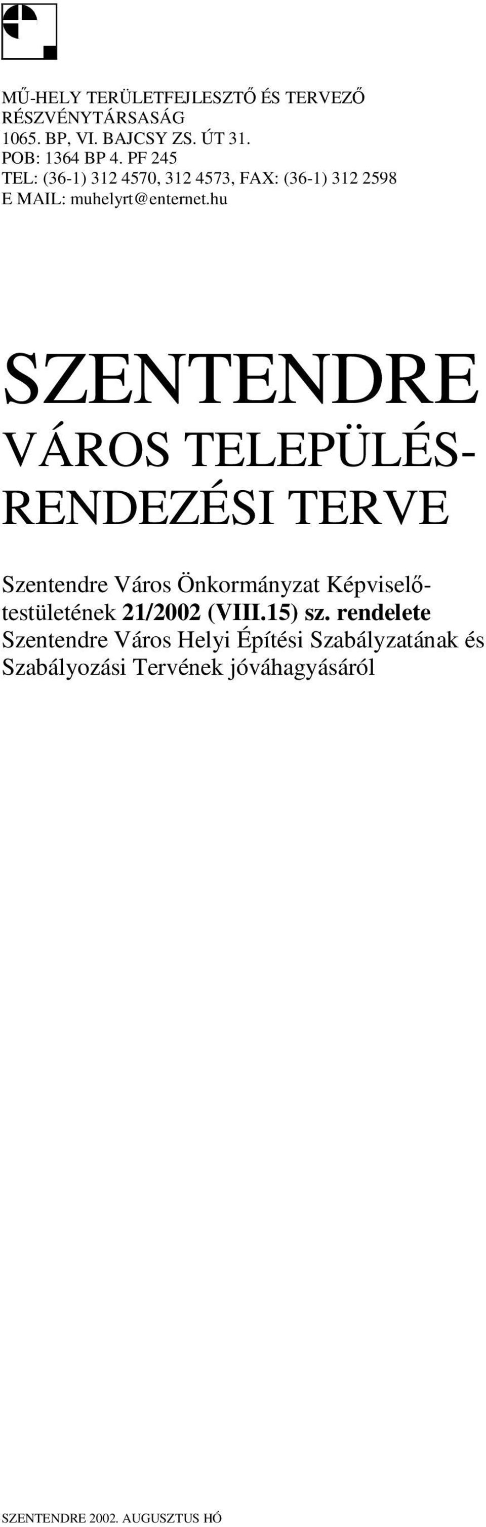 hu SZENTENDRE VÁROS TELEPÜLÉS- RENDEZÉSI TERVE Szentendre Város Önkormányzat Képviseltestületének 21/2002